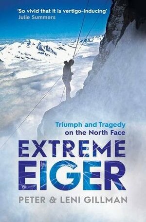 Extreme Eiger by Leni Gillman, Peter Gillman