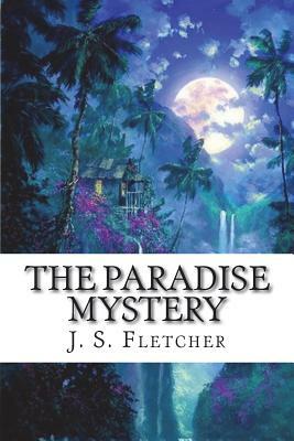 The Paradise Mystery by J. S. Fletcher