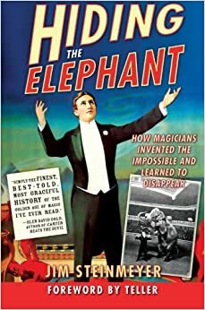 Исчезающий слон, или Как иллюзионисты изобрели невозможное by Джим Стейнмайер, Jim Steinmeyer