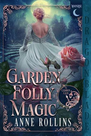 Garden Folly Magic by Anne Rollins