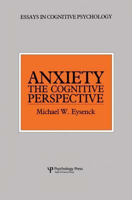 Anxiety: The Cognitive Perspective by Michael W. Eysenck