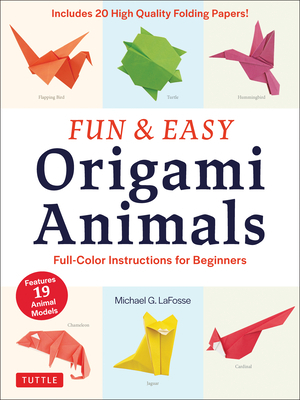 Fun & Easy Origami Animals: Full-Color Instructions for Beginners (Includes 20 Sheets of 6" Origami Paper) by Michael G. Lafosse