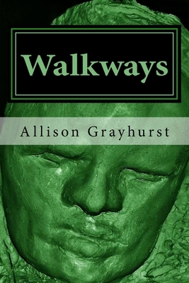 Walkways: The poetry of Allison Grayhurst by Allison Grayhurst
