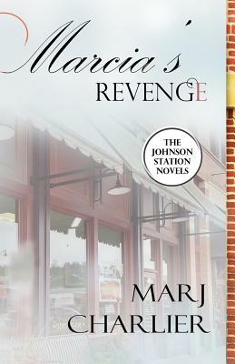Marcia's Revenge: A Johnson Station Novel by Marj Charlier