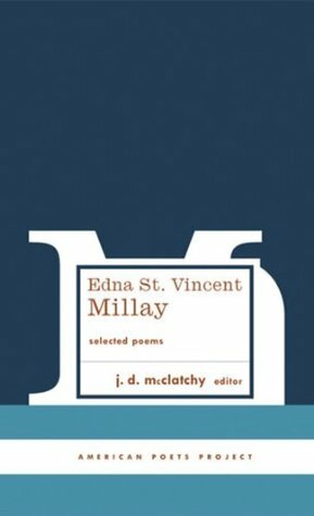 Edna St. Vincent Millay: Selected Poems: (American Poets Project #1) (The Library of America) by Edna St. Vincent Millay, J.D. McClatchy