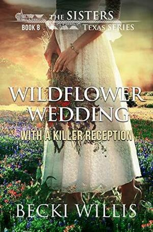 Wildflower Wedding: With a Killer Reception by Becki Willis