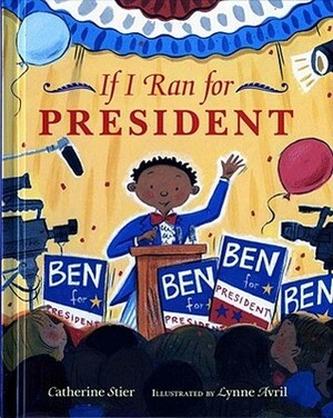 If I Ran for President by Catherine Stier