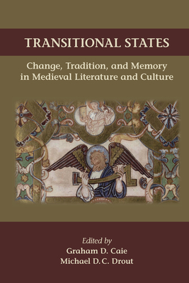 Transitional States: Change, Tradition, and Memory in Medieval Literature and Culture, Volume 530 by 