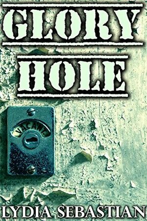 Glory Hole by Lydia Sebastian