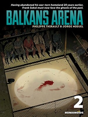 Balkans Arena Vol. 2 by Philippe Thirault, Darko Macan