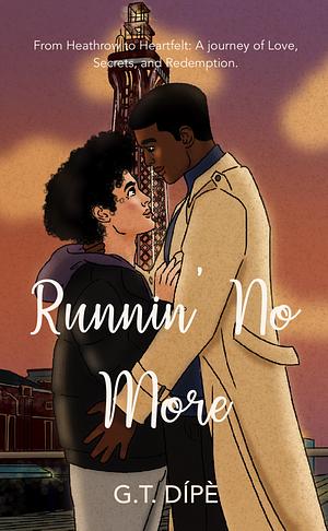 RUNNIN' NO MORE by G.T. Dípè