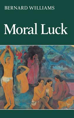 Moral Luck: Philosophical Papers 1973-1980 by Bernard Williams