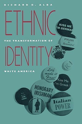 Ethnic Identity: The Transformation of White America by Richard D. Alba