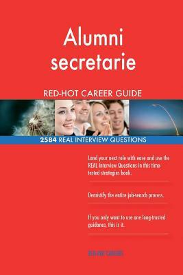 Alumni secretarie RED-HOT Career Guide; 2584 REAL Interview Questions by Red-Hot Careers
