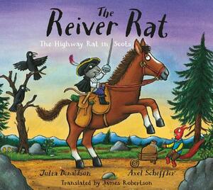 The Reiver Rat: The Highway Rat in Scots by Julia Donaldson