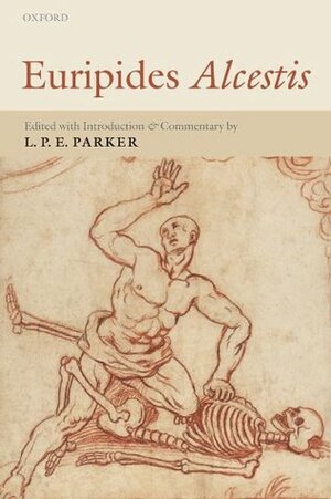 Euripides Alcestis: With Introduction and Commentary by L.P.E. Parker