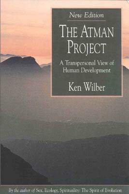 The Atman Project: A Transpersonal View of Human Development by Ken Wilber