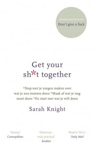 Get Your Shit Together by Sarah Knight