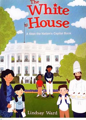 The White House: A Meet the Nation's Capital Book by Lindsay Ward