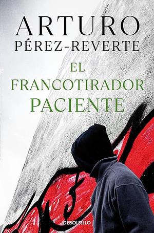 El francotirador paciente / The Sniper Bids His Time by Arturo Pérez-Reverte