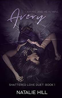 Avery (Shattered Love Duet Book 1) by Natalie Hill