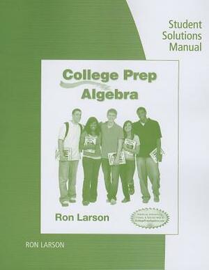 Student Solutions Manual for Larson's College Prep Algebra by Larson