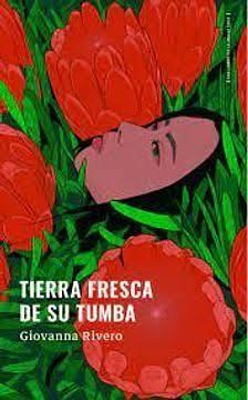 Tierra Fresca de Su Tumba by Giovanna Rivero