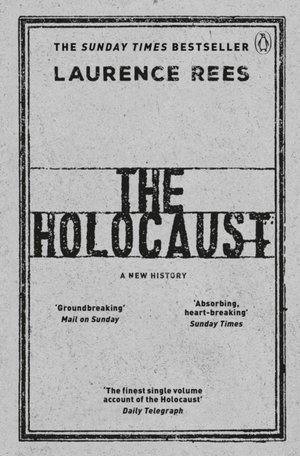 The Holocaust: A New History by Laurence Rees