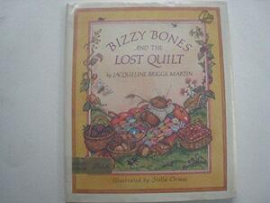 Bizzy Bones and the Lost Quilt by Jacqueline Briggs Martin