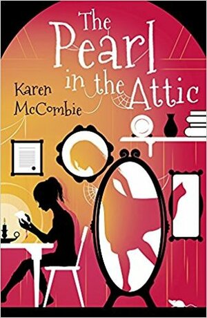 The Pearl in the Attic by Karen McCombie