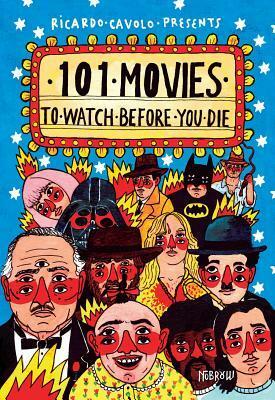 101 Movies to Watch Before You Die by Ricardo Cavolo