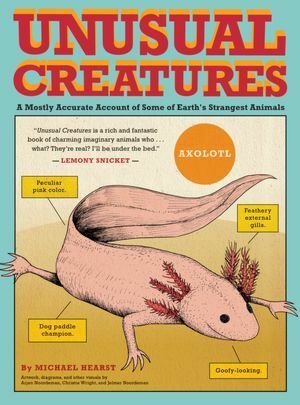Unusual Creatures: A Mostly Accurate Account of Some of Earth's Strangest Animals by Michael Hearst, Jelmer Noordeman