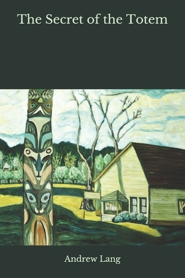 The Secret of the Totem by Andrew Lang