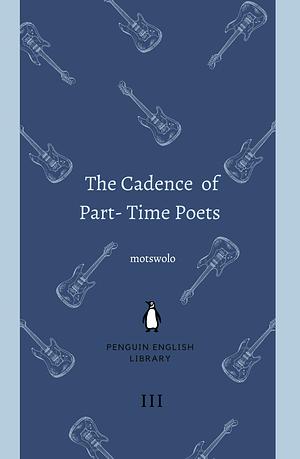 The Cadence of Part-Time Poets: Volume III by motswolo