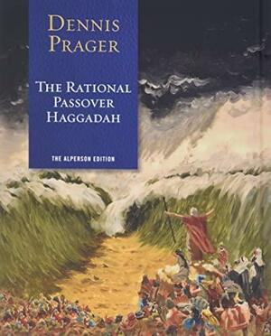 The Rational Passover Haggadah by Dennis Prager