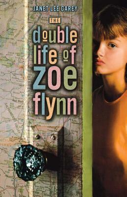 The Double Life of Zoe Flynn by Janet Lee Carey