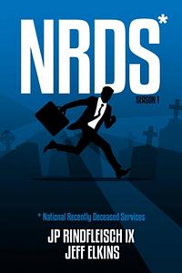 NRDS: National Recently Deceased Services by J.P. Rindfleisch IX, Jeff Elkins