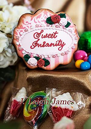 Sweet Insanity by J. Leigh James