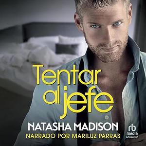 Tentar al jefe by Natasha Madison