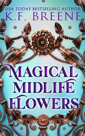 Magical Midlife Flowers by K.F. Breene