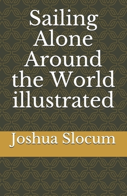 Sailing Alone Around the World illustrated by Joshua Slocum
