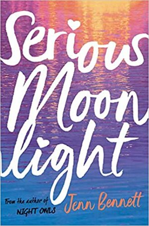 Serious Moonlight by Jenn Bennett