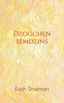 Dzogchen Semdzins by Keith Dowman