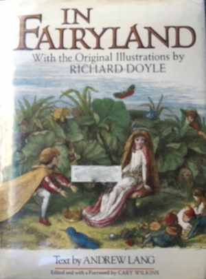 In Fairyland by Richard Doyle, Cary Wilkins, Andrew Lang