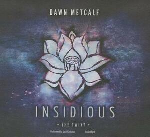 Insidious by Dawn Metcalf