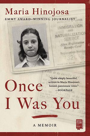 Once I Was You: A Memoir of Love and Hate in a Torn America by Maria Hinojosa