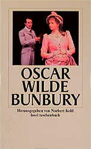 Bunbury oder wie wichtig es ist, ernst zu sein: ein leichtes Stück für ernsthafte Leute by Oscar Wilde