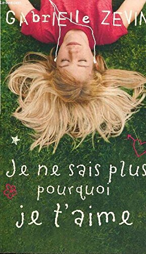 je ne sais plus pourquoi je t'aime by Gabrielle Zevin