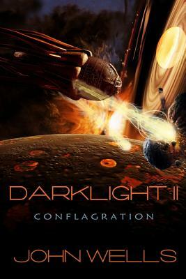 Darklight II: Conflagration by John Wells