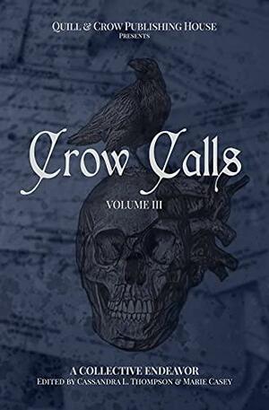Crow Calls: Volume Three (The Crow Calls Volumes Book 3) by Cassandra L. Thompson, Marie Casey